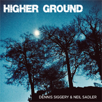 ''Higher Ground' - Dennis Siggery & Neil Sadler